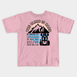 THE CLIMB IS HARD Kids T-Shirt